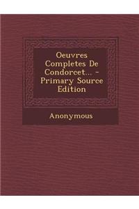 Oeuvres Completes de Condorcet... - Primary Source Edition