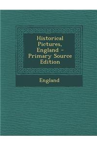 Historical Pictures, England - Primary Source Edition