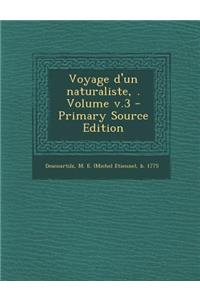 Voyage D'Un Naturaliste, . Volume V.3