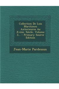 Collection de Lois Maritimes Anterieures Au Xviiie. Siecle, Volume 3...