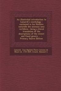 An Illustrated Introduction to Lamarck's Conchology: Contained in His Histoire Naturelle Des Animaux Sans Vertebres: Being a Literal Translation of the Descriptions of the Recent and Fossil Genera ... - Primary Source Edition
