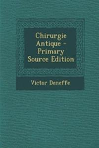 Chirurgie Antique - Primary Source Edition