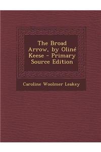 The Broad Arrow, by Oline Keese - Primary Source Edition