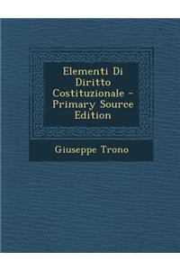 Elementi Di Diritto Costituzionale - Primary Source Edition