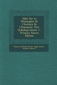 Idees Sur La Philosophie de L'Histoire de L'Humanite, Part 16, Volume 3
