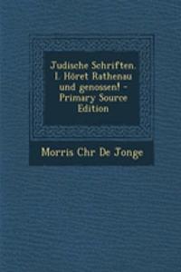 Judische Schriften. I. Horet Rathenau Und Genossen! - Primary Source Edition
