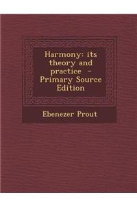 Harmony: Its Theory and Practice - Primary Source Edition