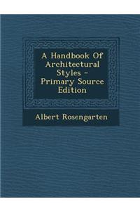 A Handbook of Architectural Styles - Primary Source Edition