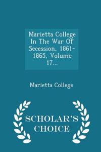Marietta College in the War of Secession, 1861-1865, Volume 17... - Scholar's Choice Edition