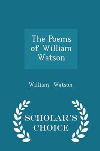 Poems of William Watson - Scholar's Choice Edition