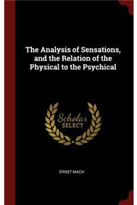 The Analysis of Sensations, and the Relation of the Physical to the Psychical
