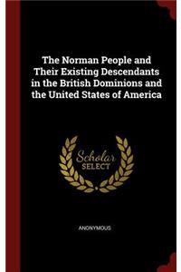 The Norman People and Their Existing Descendants in the British Dominions and the United States of America
