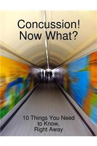 Concussion! Now What?