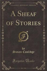 A Sheaf of Stories (Classic Reprint)