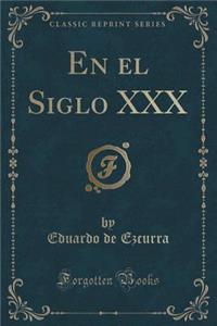 En El Siglo XXX (Classic Reprint)