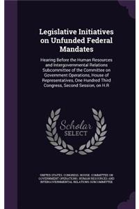 Legislative Initiatives on Unfunded Federal Mandates