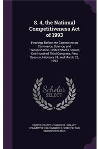 S. 4, the National Competitiveness Act of 1993
