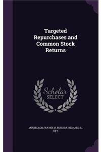 Targeted Repurchases and Common Stock Returns