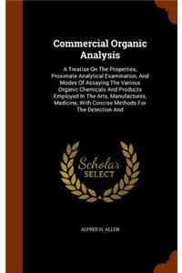 Commercial Organic Analysis: A Treatise On The Properties, Proximate Analytical Examination, And Modes Of Assaying The Various Organic Chemicals And Products Employed In The Art