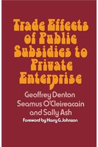Trade Effects of Public Subsidies to Private Enterprise