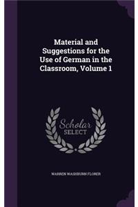 Material and Suggestions for the Use of German in the Classroom, Volume 1