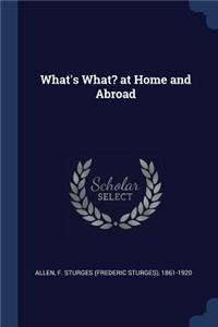 What's What? at Home and Abroad