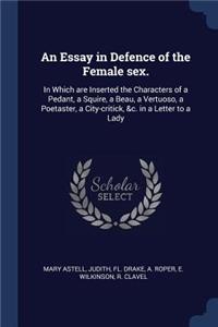 An Essay in Defence of the Female sex.