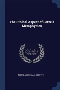 The Ethical Aspect of Lotze's Metaphysics