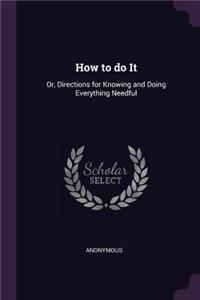 How to do It