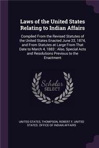 Laws of the United States Relating to Indian Affairs