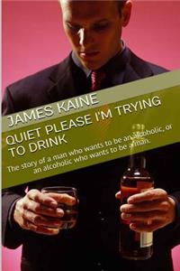 Quite Please I'm Trying to Drink
