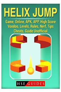 Helix Jump Game, Online, Apk, App, High Score, Voodoo, Levels, Rules, Nerf, Tips, Cheats, Guide Unofficial