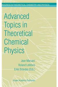 Advanced Topics in Theoretical Chemical Physics