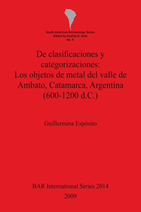 De clasificaciones y categorizaciones - Los objetos de metal del valle de Ambato, Catamarca, Argentina (600-1200 d.C.)