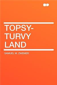 Topsy-Turvy Land