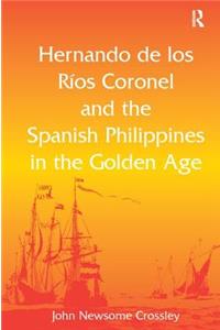 Hernando de los Ríos Coronel and the Spanish Philippines in the Golden Age