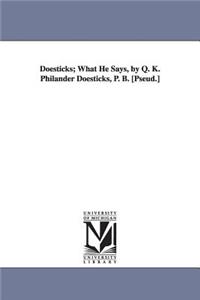 Doesticks; What He Says, by Q. K. Philander Doesticks, P. B. [Pseud.]