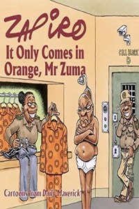 Zapiro Annual 2021: It Only Comes in Orange, Mr Zuma