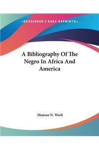 Bibliography Of The Negro In Africa And America