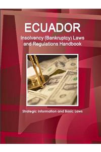 Ecuador Insolvency (Bankruptcy) Laws and Regulations Handbook - Strategic Information and Basic Laws