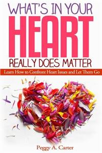 What's In Your Heart Really Does Matter