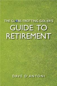 The Globe-Trotting Golfer's Guide to Retirement
