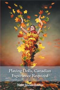 Playing Dolls, Canadian Experience Required