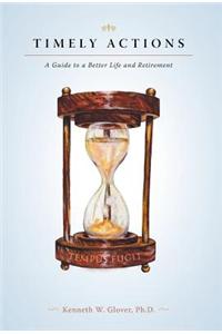 Timely Actions: A Guide to a Better Life and Retirement