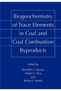 Biogeochemistry of Trace Elements in Coal and Coal Combustion Byproducts