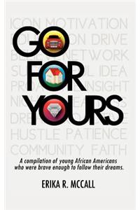 Go for Yours: A Compilation of Young, African Americans Who Were Brave Enough to Reach for the Stars.