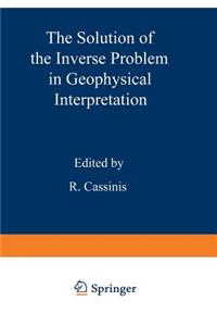 Solution of the Inverse Problem in Geophysical Interpretation
