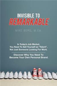 Invisible to Remarkable