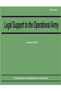 Legal Support to the Operational Army (FM 1-04)