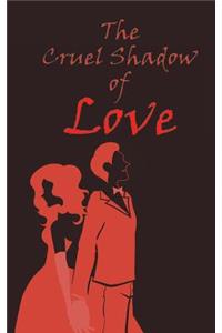 Cruel Shadow of Love